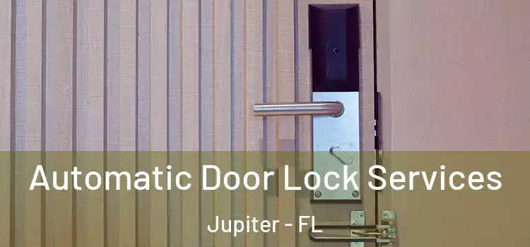 Automatic Door Lock Services Jupiter - FL