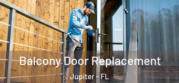  Balcony Door Replacement Jupiter - FL
