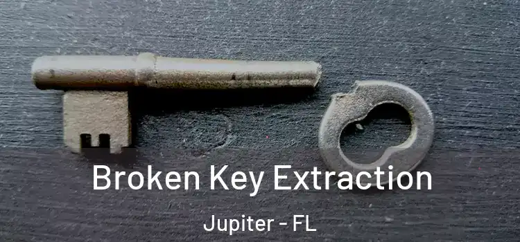 Broken Key Extraction Jupiter - FL