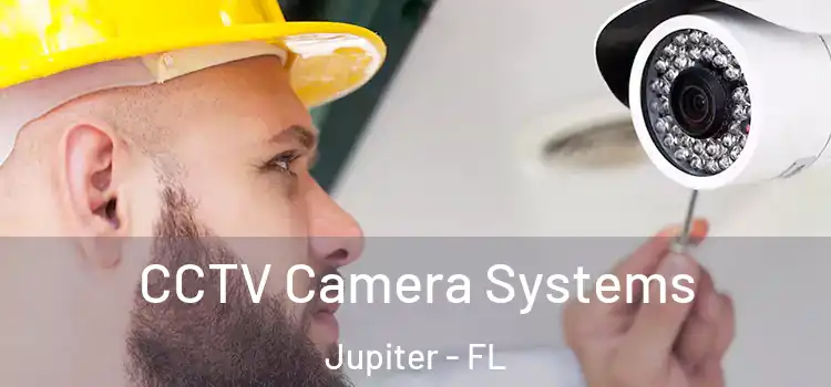 CCTV Camera Systems Jupiter - FL