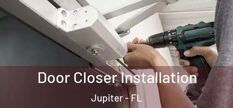 Door Closer Installation Jupiter - FL