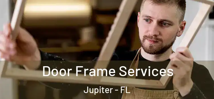  Door Frame Services Jupiter - FL
