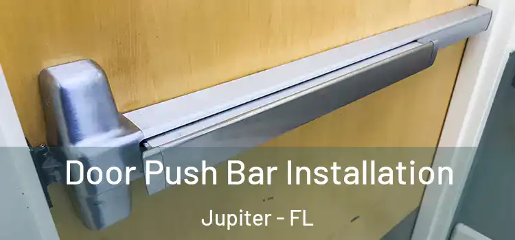  Door Push Bar Installation Jupiter - FL