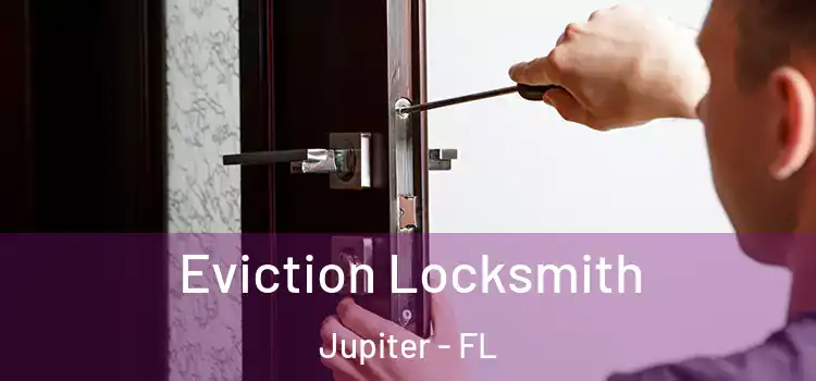 Eviction Locksmith Jupiter - FL