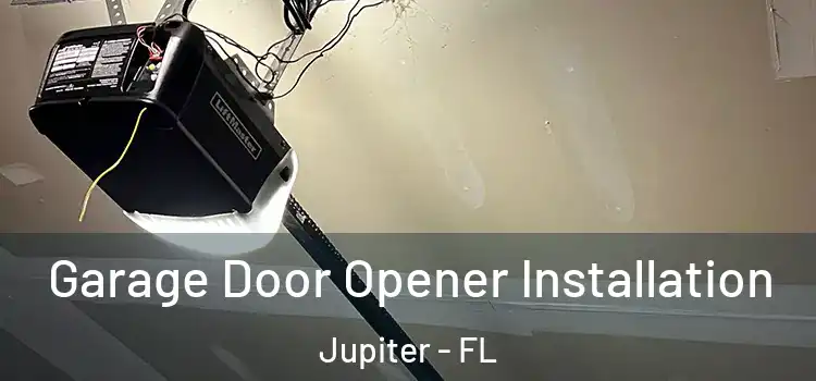  Garage Door Opener Installation Jupiter - FL