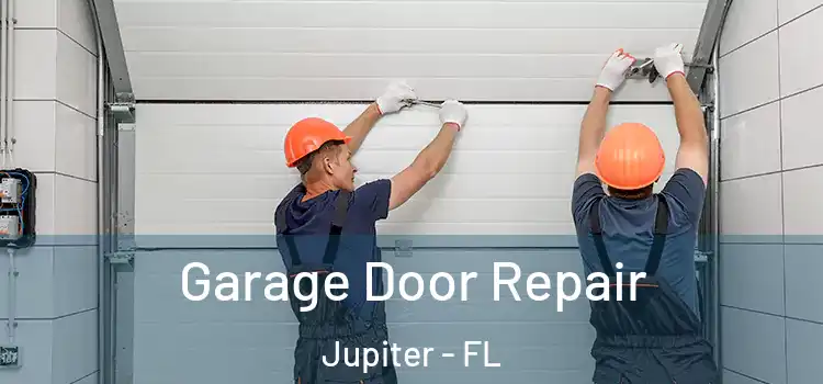  Garage Door Repair Jupiter - FL