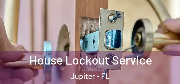  House Lockout Service Jupiter - FL