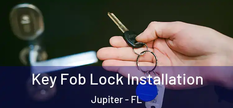  Key Fob Lock Installation Jupiter - FL