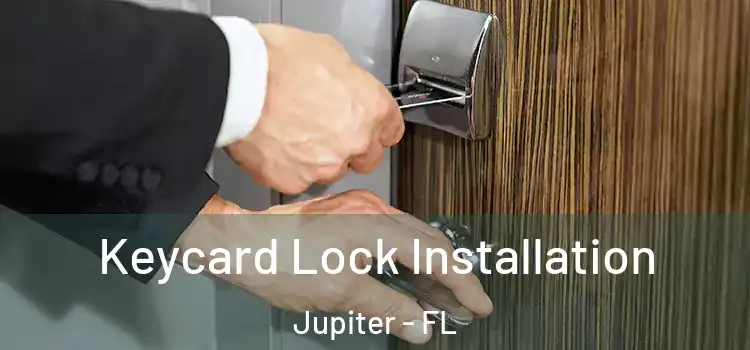 Keycard Lock Installation Jupiter - FL