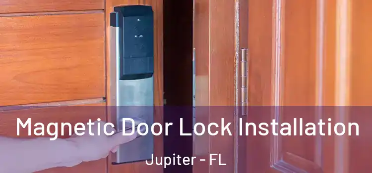  Magnetic Door Lock Installation Jupiter - FL