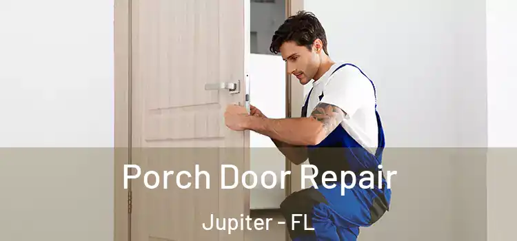  Porch Door Repair Jupiter - FL