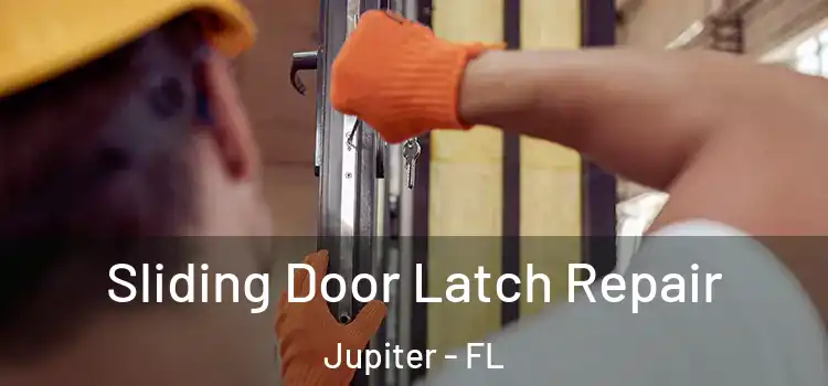 Sliding Door Latch Repair Jupiter - FL